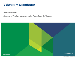 VMware + OpenStack Dan Wendlandt Director of Product Management – OpenStack @ VMware  Confidential © 2010 VMware Inc.