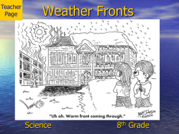 Teacher Page  Weather Fronts  Science  8th Grade Dew Point and Cloud Formation • Dew Point: The temperature at which water condenses (turns to liquid). – Like sweat.