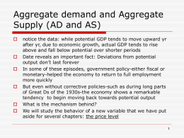 Aggregate demand and Aggregate Supply (AD and AS)           notice the data: while potential GDP tends to move upward yr after yr, due to.