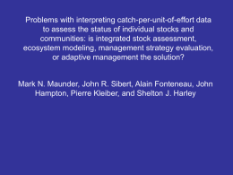 Problems with interpreting catch-per-unit-of-effort data to assess the status of individual stocks and communities: is integrated stock assessment, ecosystem modeling, management strategy evaluation, or.
