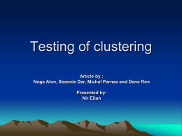 Testing of clustering Article by : Noga Alon, Seannie Dar, Michal Parnas and Dana Ron Presented by: Nir Eitan.