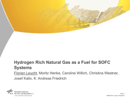 Hydrogen Rich Natural Gas as a Fuel for SOFC Systems Florian Leucht, Moritz Henke, Caroline Willich, Christina Westner, Josef Kallo, K.
