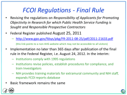 FCOI Regulations - Final Rule • Revising the regulations on Responsibility of Applicants for Promoting Objectivity in Research for which Public Health.