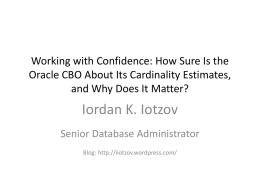Working with Confidence: How Sure Is the Oracle CBO About Its Cardinality Estimates, and Why Does It Matter?  Iordan K.