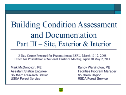 Building Condition Assessment and Documentation Part III – Site, Exterior & Interior 3 Day Course Prepared for Presentation at ESRU, March 10-12, 2008 Edited.