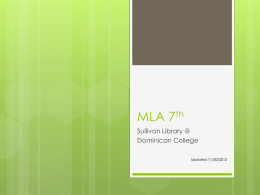 MLA 7th Sullivan Library @ Dominican College Updated 11/30/2012 What is MLA?  MLA  = Modern Language Association  Humanities, Language & Literature Manuals for:  research papers.
