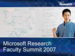 Microsoft Research Faculty Summit 2007 Tom Healy Lead Program Manager Microsoft Research Technology must to be affordable, accessible, and relevant for the “bottom of the pyramid”  Top.