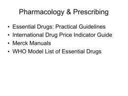 Pharmacology & Prescribing • • • •  Essential Drugs: Practical Guidelines International Drug Price Indicator Guide Merck Manuals WHO Model List of Essential Drugs.