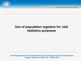 Use of population registers for vital statistics purposes  Third Regional Asian and Pacific Workshop on Production and Use of Vital Statistics Daejeon, Republic.