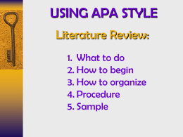 USING APA STYLE Literature Review: 1. What to do 2. How to begin 3.