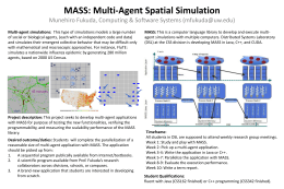 MASS: Multi-Agent Spatial Simulation Munehiro Fukuda, Computing & Software Systems (mfukuda@uw.edu) Multi-agent simulations: This type of simulations models a large number of social.