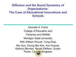 Diffusion and the Social Dynamics of Organizations: The Case of Educational Innovations and Schools  Kenneth A.