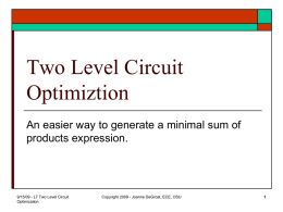 Two Level Circuit Optimiztion An easier way to generate a minimal sum of products expression.  9/15/09 - L7 Two Level Circuit Optimization  Copyright 2009 - Joanne.