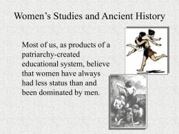 Women’s Studies and Ancient History Most of us, as products of a patriarchy-created educational system, believe that women have always had less status than and been.