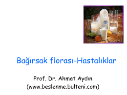 Bağırsak florası-Hastalıklar Prof. Dr. Ahmet Aydın (www.beslenme.bulteni.com) “Bütün hastalıklar bağırsaktan başlar. Bağırsak hasta ise ise vücudun geri kısmı da hastadır.” Hipokrat.