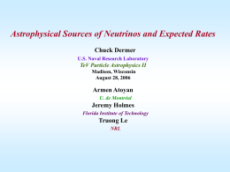 Astrophysical Sources of Neutrinos and Expected Rates Chuck Dermer U.S. Naval Research Laboratory  TeV Particle Astrophysics II Madison, Wisconsin August 28, 2006  Armen Atoyan U.