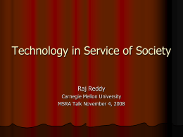 Technology in Service of Society Raj Reddy Carnegie Mellon University MSRA Talk November 4, 2008
