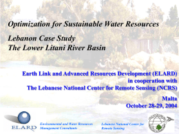 Optimization for Sustainable Water Resources  Lebanon Case Study The Lower Litani River Basin Earth Link and Advanced Resources Development (ELARD) in cooperation with The Lebanese.