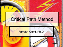 Critical Path Method Farrokh Alemi, Ph.D. Purpose of CPM     Course on Project Management  Finish fast Quantify progress Communicate effectively.