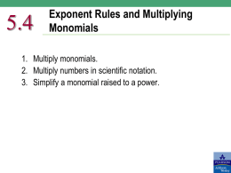 5.4  Exponent Rules and Multiplying Monomials  1. Multiply monomials. 2. Multiply numbers in scientific notation. 3.
