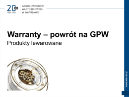 Warranty – powrót na GPW Produkty lewarowane Agenda: • Czym jest warrant? • Warranty Raiffeisen Centrobanku • Mnożnik (subscription ratio) • Profil wypłaty w dniu.