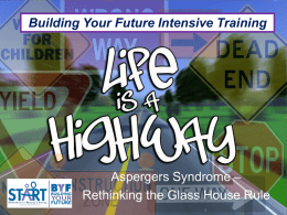 Building Your Future Intensive Training  Aspergers Syndrome – Rethinking the Glass House Rule.