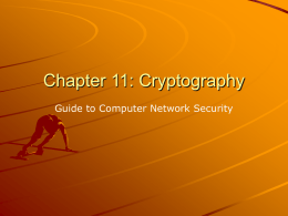 Chapter 11: Cryptography Guide to Computer Network Security The word cryptography, describing the art of secret communication, comes from Greek meaning “secret writing.” Cryptography.