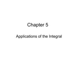 Chapter 5 Applications of the Integral 5.1 Area of a Plane Region • Definite integral from a to b is the area contained.