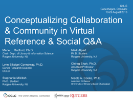 CoLIS Copenhagen, Denmark 19-22 August 2013  Conceptualizing Collaboration & Community in Virtual Reference & Social Q&A Marie L.