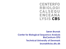Søren Brunak Center for Biological Sequence Analysis BioCentrum-DTU Technical University of Denmark brunak@cbs.dtu.dk Assignment of protein function.