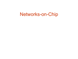 Networks-on-Chip Seminar contents  The Premises  Homogenous and Heterogeneous Systemson-Chip and their interconnection networks   The Network-on-Chip approach  Slide from S.