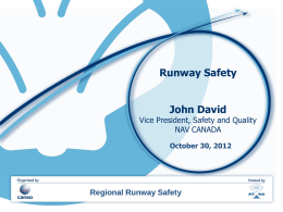 Runway Safety  John David  Vice President, Safety and Quality NAV CANADA October 30, 2012  Regional Runway Safety.