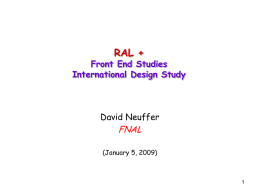 RAL +  Front End Studies International Design Study  David Neuffer  FNAL  (January 5, 2009) Outline  Front End for the Neutrino Factory/MC  Concepts developed during study.