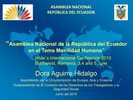 ASAMBLEA NACIONAL REPÚBLICA DEL ECUADOR  “Asamblea Nacional de la República del Ecuador en el Tema Movilidad Humana” Wide´s Internacional-Conference 2010 Bucharest, Romanía, 3,4 and 5