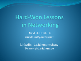 David O. Hunt, PE davidhunt@outdrs.net LinkedIn: davidhuntmecheng Twitter: @davidhuntpe Legalese  Entire presentation is copyright 2013 by David O.  Hunt, PE  Exceptions are:  Cartoons  Quotations.