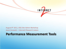August 9th 2011, OSG Site Admin Workshop Jason Zurawski – Internet2 Research Liaison  Performance Measurement Tools.