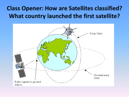 Class Opener: How are Satellites classified? What country launched the first satellite?