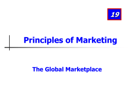Principles of Marketing  The Global Marketplace Learning Objectives After studying this chapter, you should be able to: 1. Discuss how the international trade system, economic,