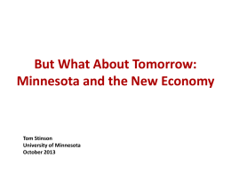 But What About Tomorrow: Minnesota and the New Economy  Tom Stinson University of Minnesota October 2013