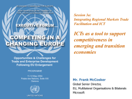 Session 3a: Integrating Regional Markets Trade Facilitation and ICT  ICTs as a tool to support competitiveness in emerging and transition economies  Mr.