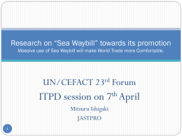 Research on “Sea Waybill” towards its promotion Massive use of Sea Waybill will make World Trade more Comfortable.  UN/CEFACT 23rd Forum  ITPD session.