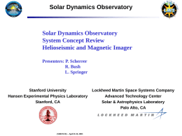 Solar Dynamics Observatory  Solar Dynamics Observatory System Concept Review Helioseismic and Magnetic Imager Presenters: P.