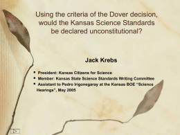 Using the criteria of the Dover decision, would the Kansas Science Standards be declared unconstitutional?  Jack Krebs     President: Kansas Citizens for Science Member: Kansas State.