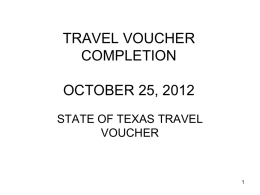 TRAVEL VOUCHER COMPLETION OCTOBER 25, 2012 STATE OF TEXAS TRAVEL VOUCHER COMPTROLLER OBJECT CODES  • Identify the purpose of the expense/purchase. • Comptroller Object Codes are how.