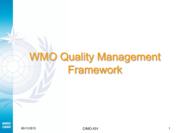 WMO Quality Management Framework  06/11/2015  CIMO-XIV WMO Policy on QMF Res. 27 (Cg-XIV) WMO should work toward a Quality Management Framework (QMF) for NMSs, that would.