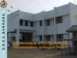D. R. D. A., B A R G A R H.  Implementation of PRIASoft & G.P. Computerization in Bargarh District.