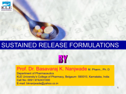 SUSTAINED RELEASE FORMULATIONS  Prof. Dr. Basavaraj K. Nanjwade M. Pharm., Ph.