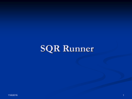 SQR Runner  11/6/2015 Agenda             Introductions SQR Basics SQR Source Structure SQR Program Characteristics Program Considerations SQR Alias Report Manager Reports Efficient Coding Tips SQR Runner Access & Training  11/6/2015