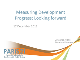17 December 2013  Johannes Jütting Secretariat Manager should not… Simply increase the number of global surveys  Ignore lessons learnt from the MDG measurement exercise Rely solely.