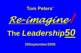 Tom Peters’  Re-imagine! The Leadership50 29September2005 Slides at …  tompeters.com THREE BILLION NEW CAPITALISTS —Clyde Prestowitz m.